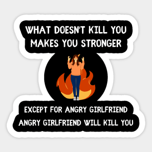 What Doesn't Kill You Makes You Stronger, Except Angry Girlfriend Sticker